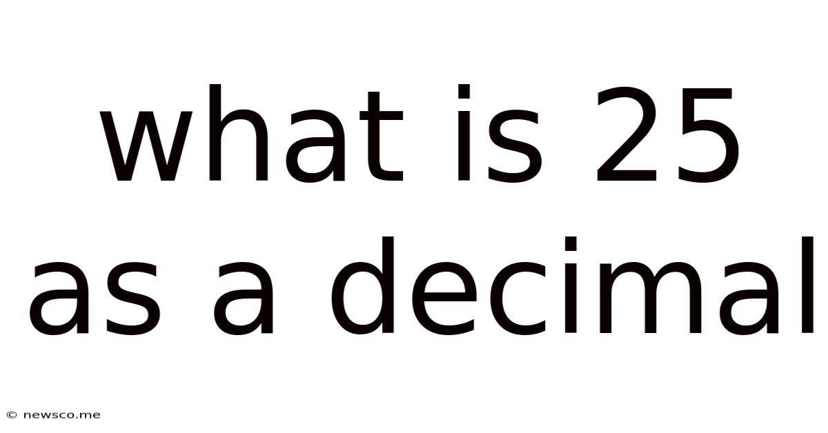 What Is 25 As A Decimal