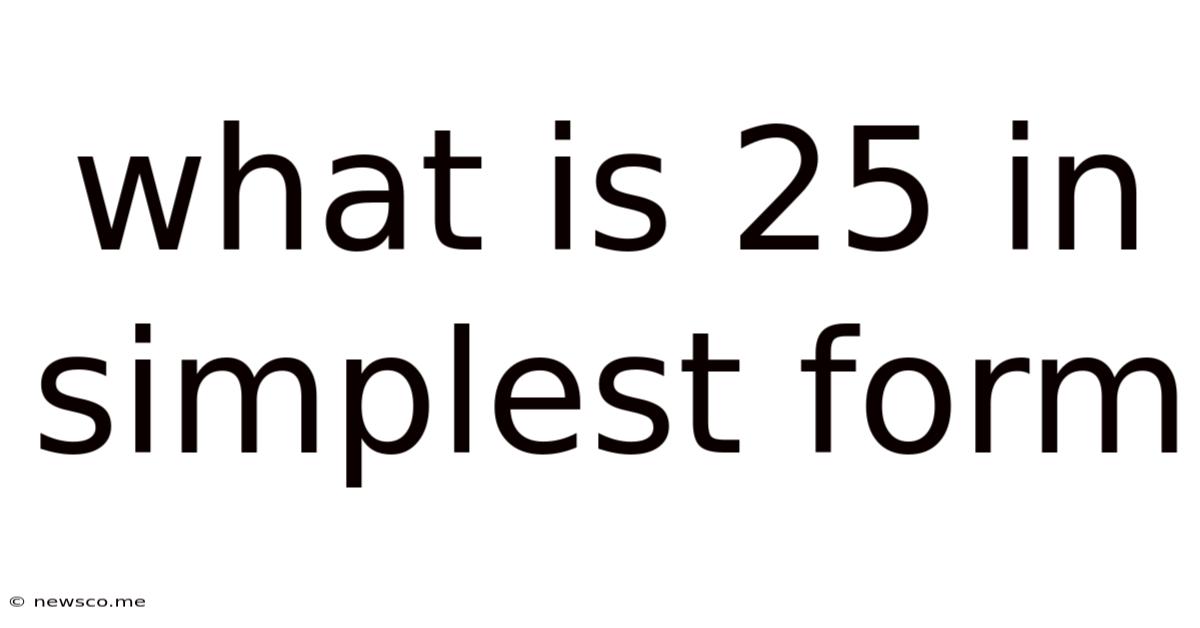 What Is 25 In Simplest Form