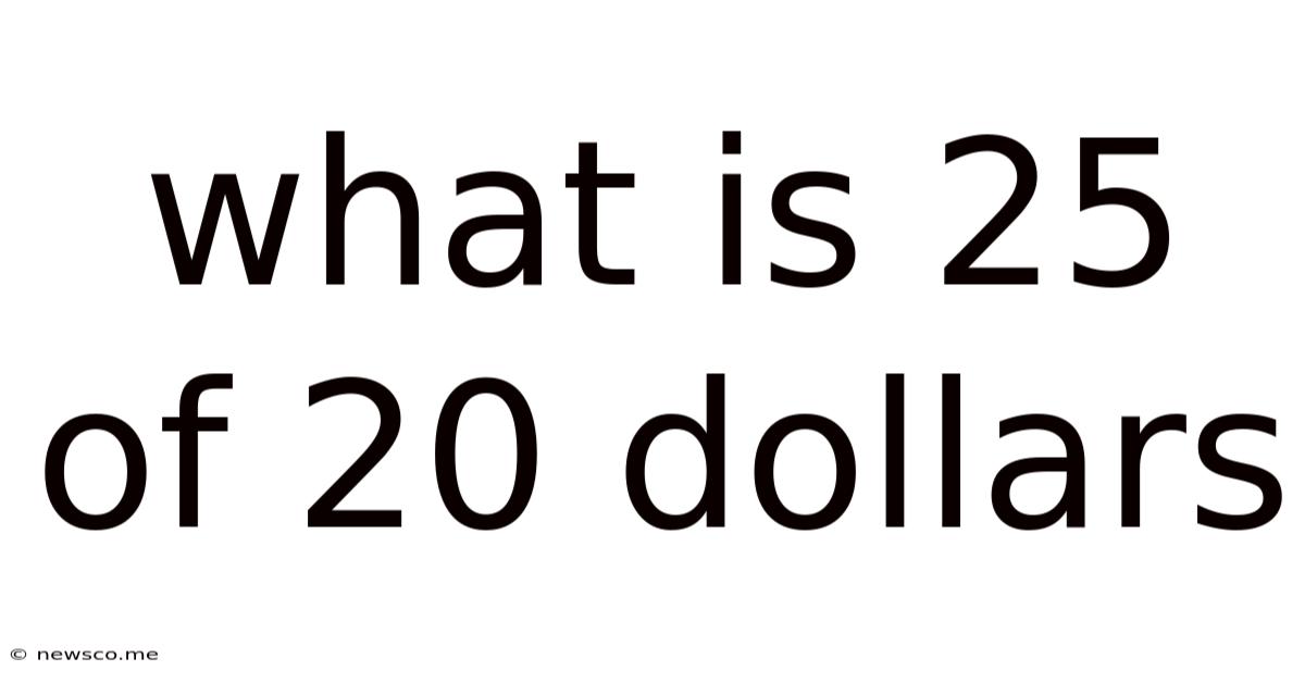 What Is 25 Of 20 Dollars