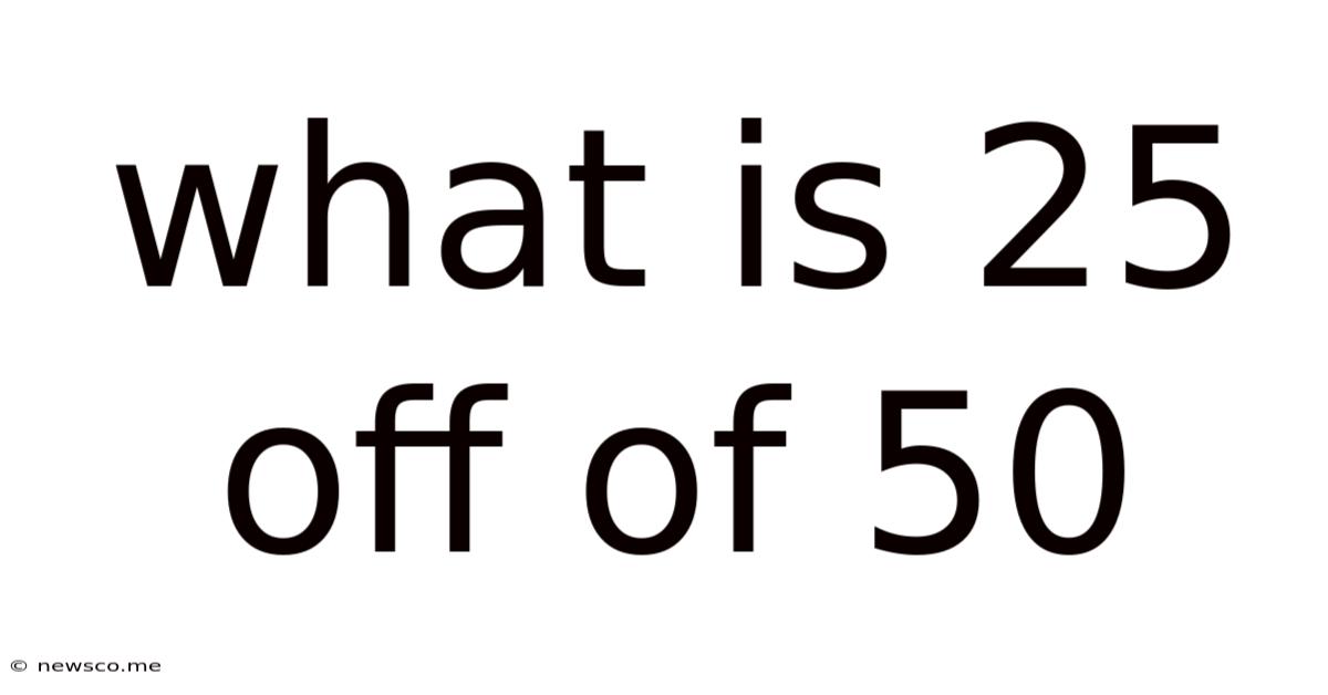 What Is 25 Off Of 50