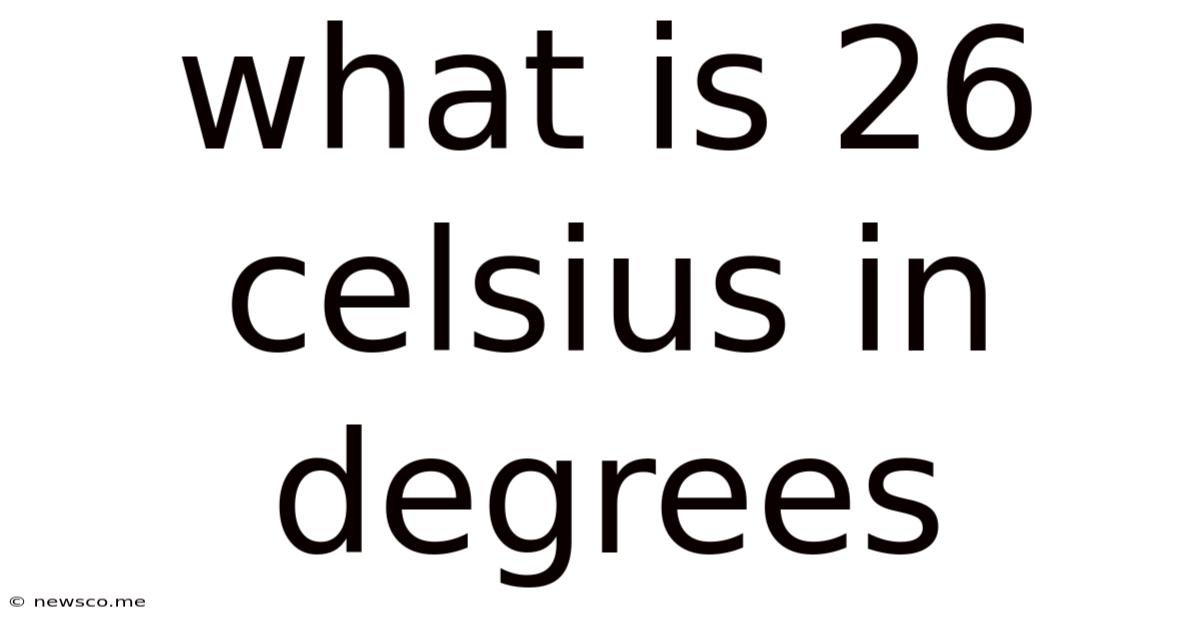 What Is 26 Celsius In Degrees