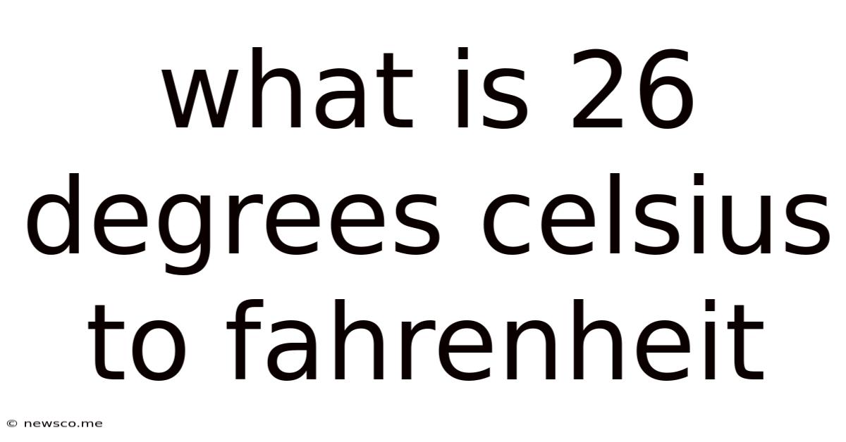 What Is 26 Degrees Celsius To Fahrenheit