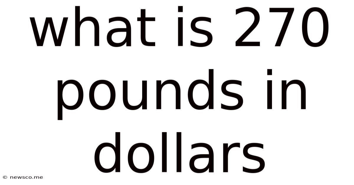 What Is 270 Pounds In Dollars