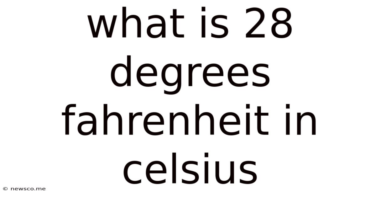 What Is 28 Degrees Fahrenheit In Celsius