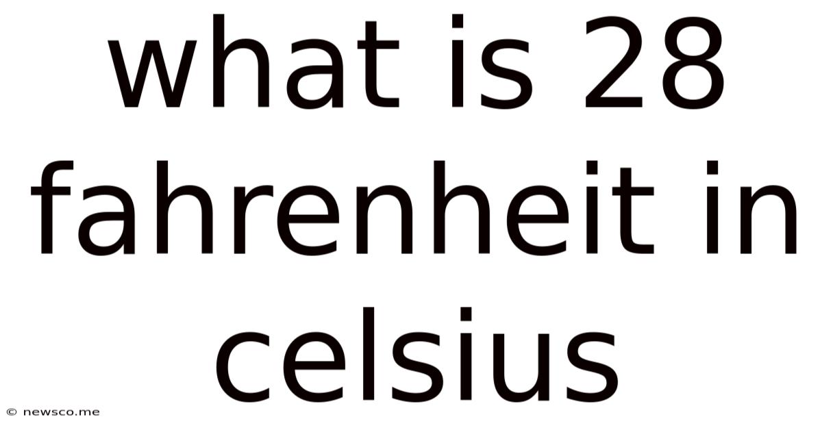 What Is 28 Fahrenheit In Celsius