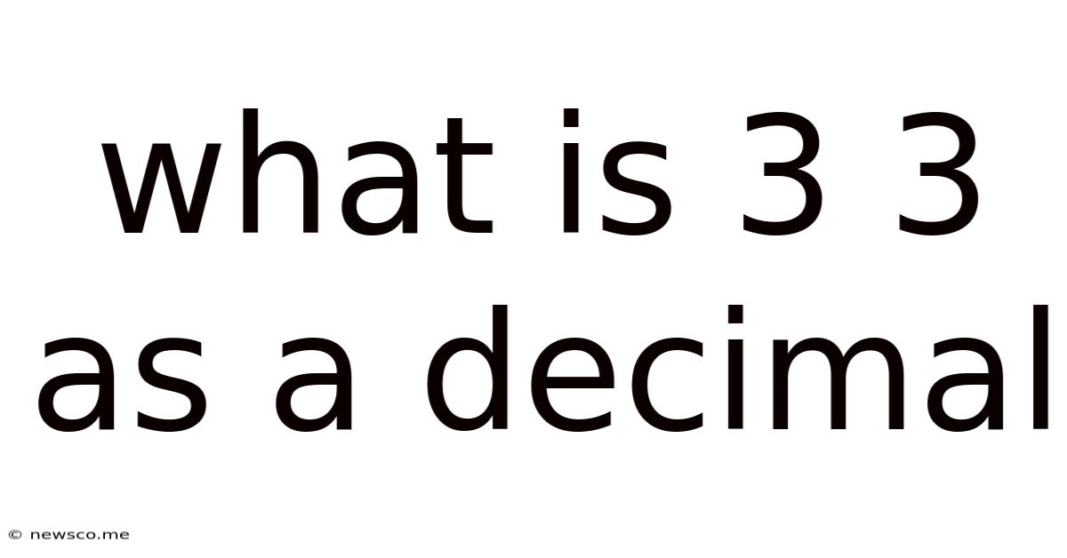 What Is 3 3 As A Decimal