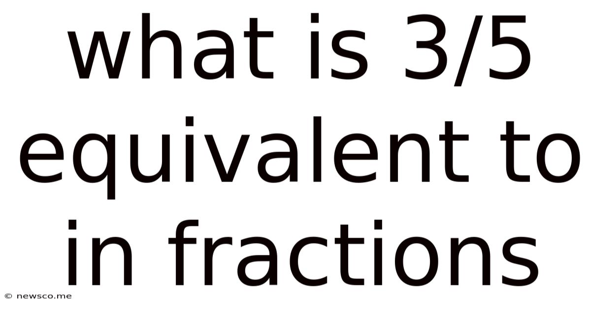 What Is 3/5 Equivalent To In Fractions