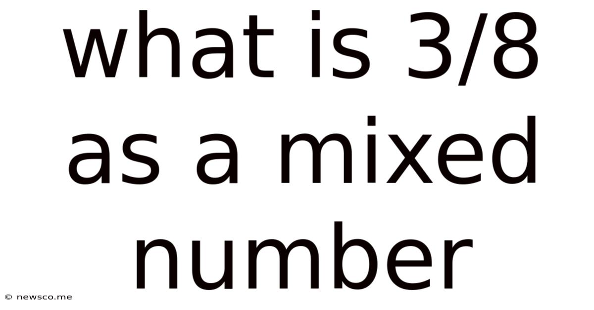 What Is 3/8 As A Mixed Number