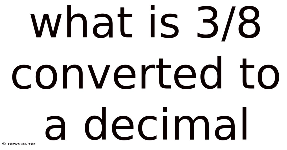 What Is 3/8 Converted To A Decimal