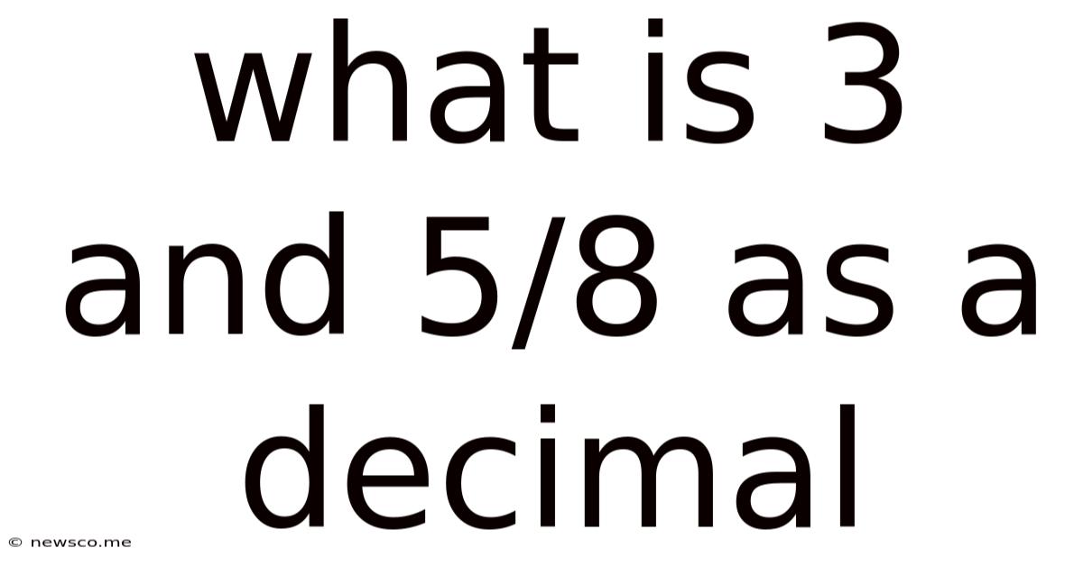 What Is 3 And 5/8 As A Decimal