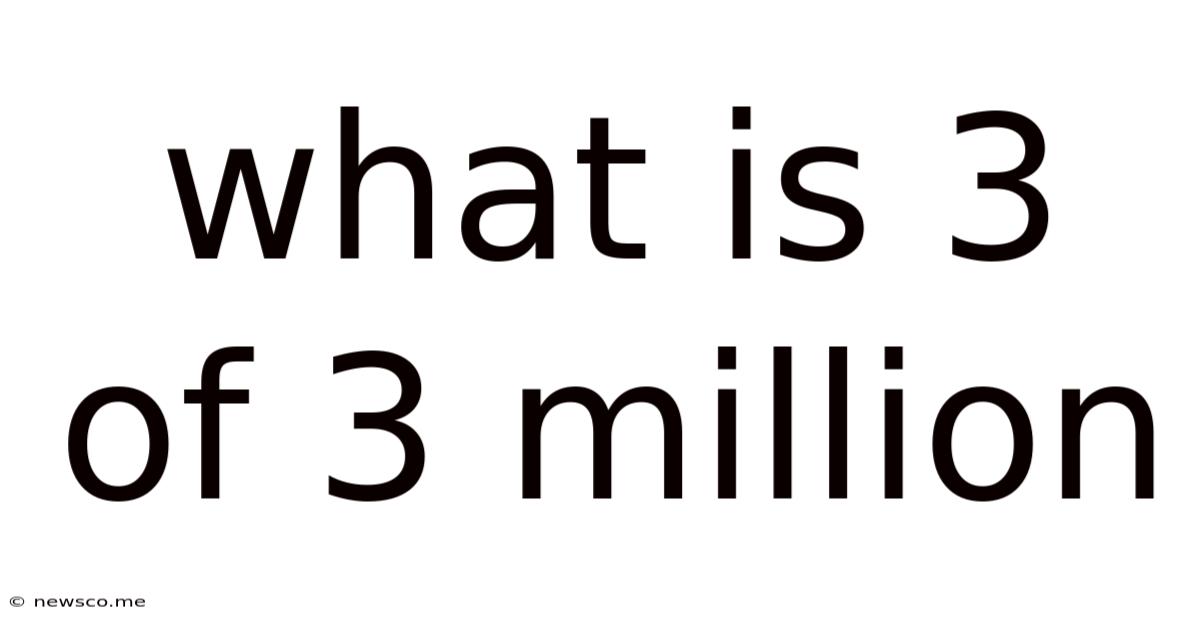 What Is 3 Of 3 Million