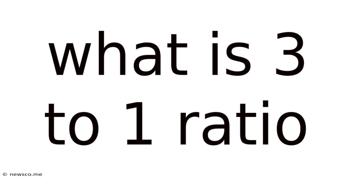 What Is 3 To 1 Ratio