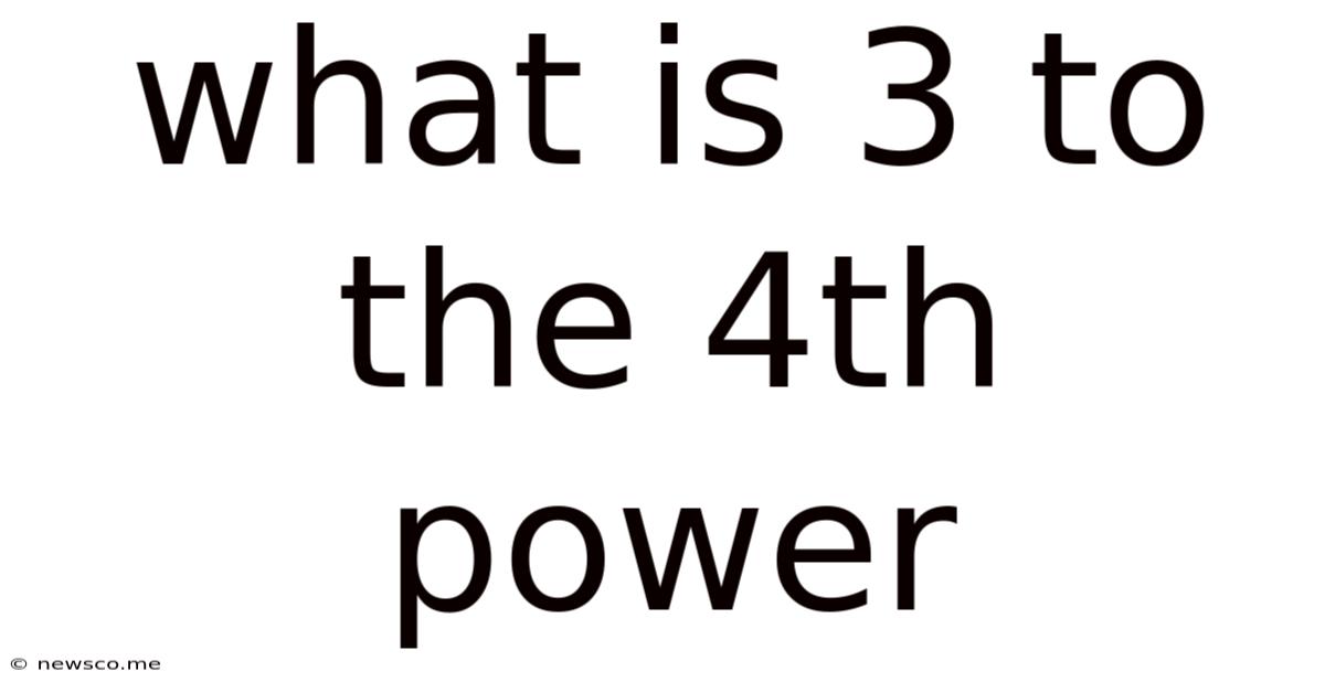 What Is 3 To The 4th Power