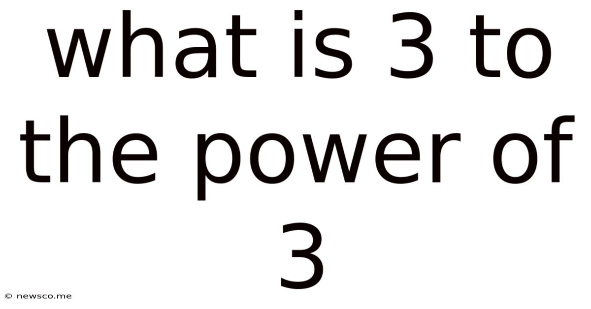 What Is 3 To The Power Of 3