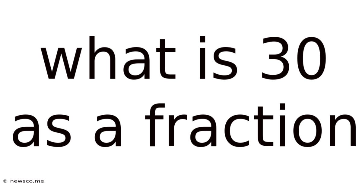 What Is 30 As A Fraction