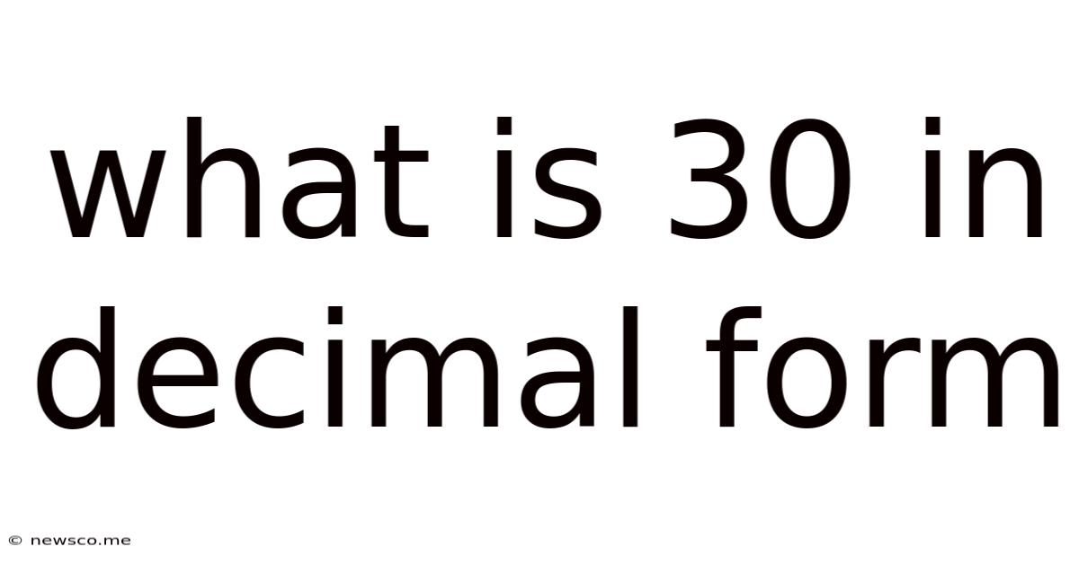What Is 30 In Decimal Form