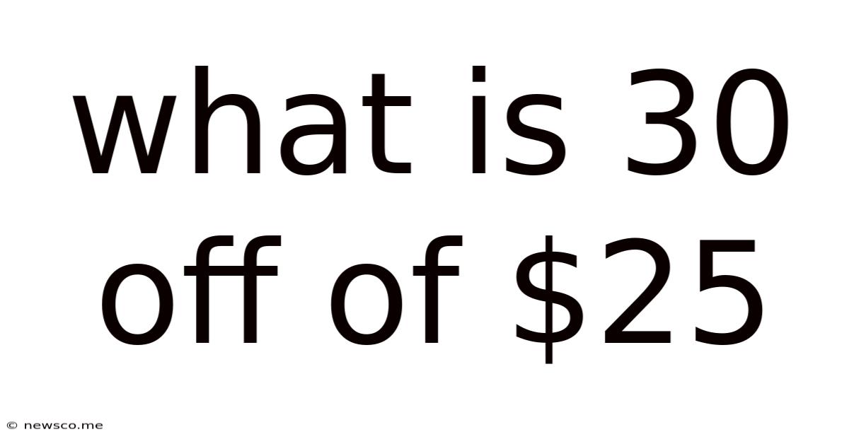 What Is 30 Off Of $25