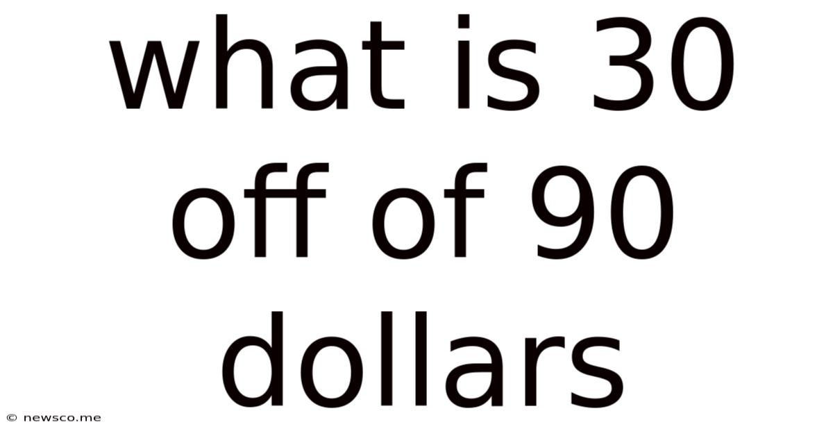 What Is 30 Off Of 90 Dollars