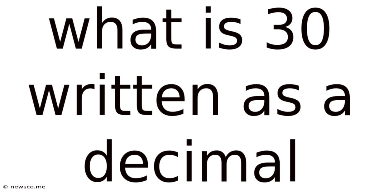 What Is 30 Written As A Decimal