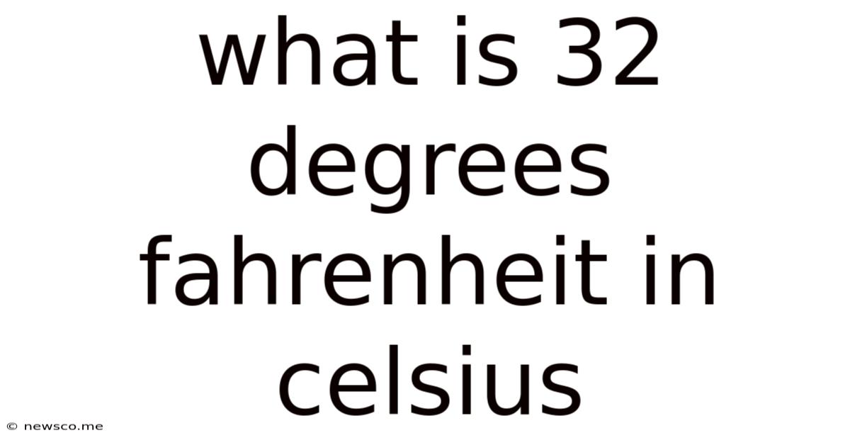 What Is 32 Degrees Fahrenheit In Celsius