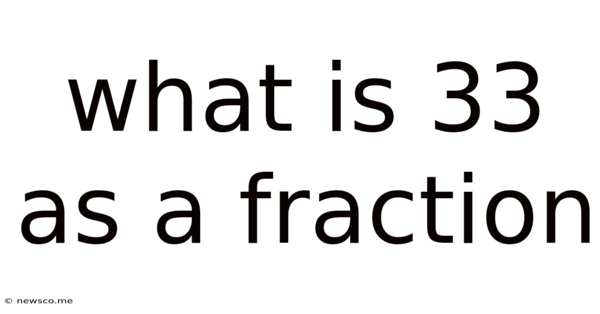 What Is 33 As A Fraction