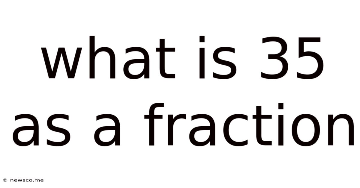 What Is 35 As A Fraction