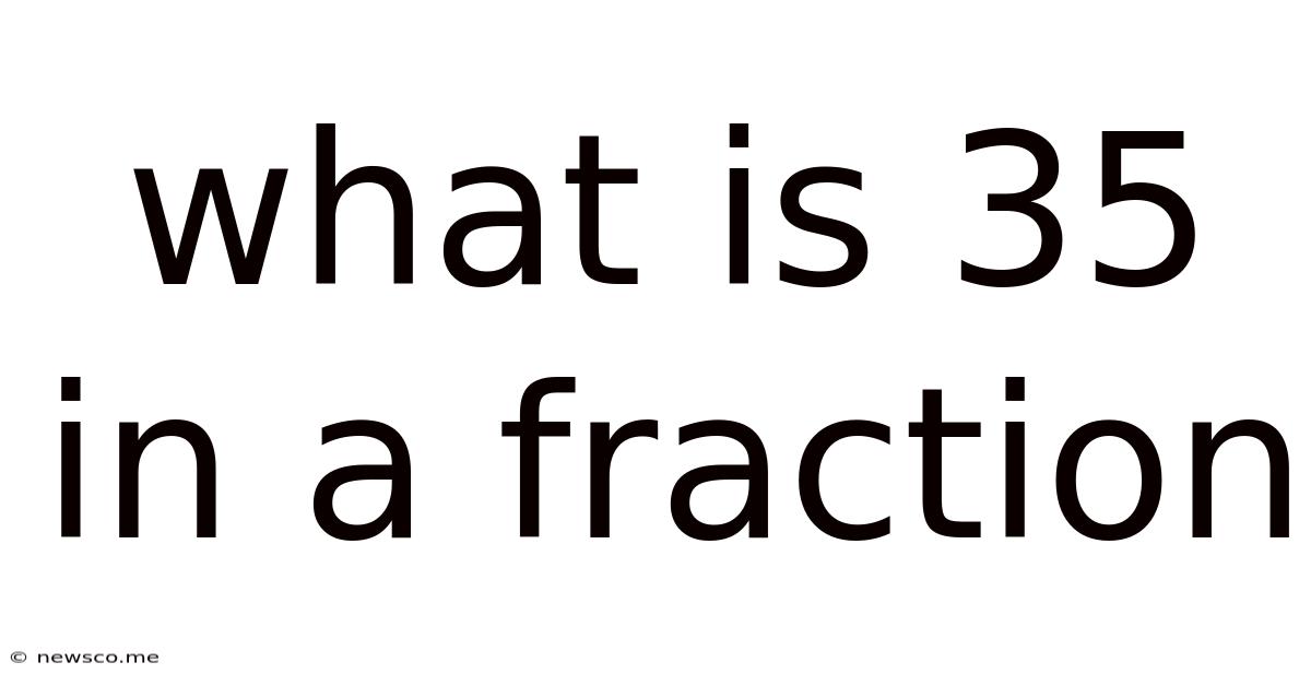 What Is 35 In A Fraction