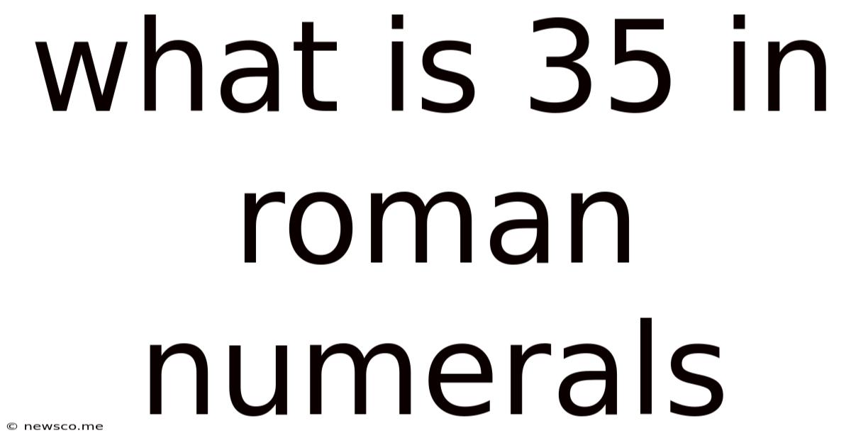 What Is 35 In Roman Numerals