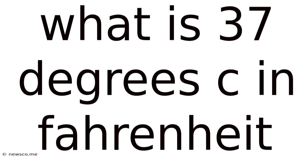 What Is 37 Degrees C In Fahrenheit