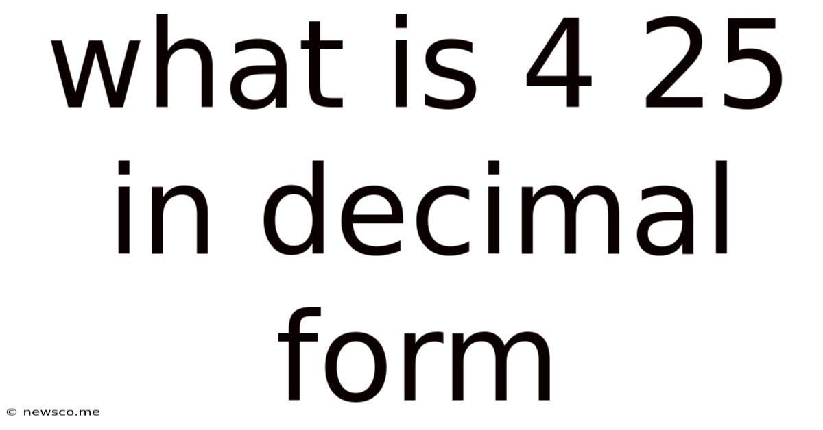 What Is 4 25 In Decimal Form