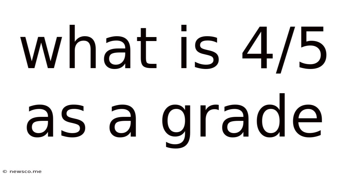 What Is 4/5 As A Grade