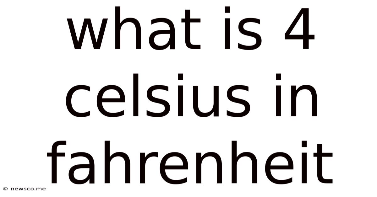 What Is 4 Celsius In Fahrenheit