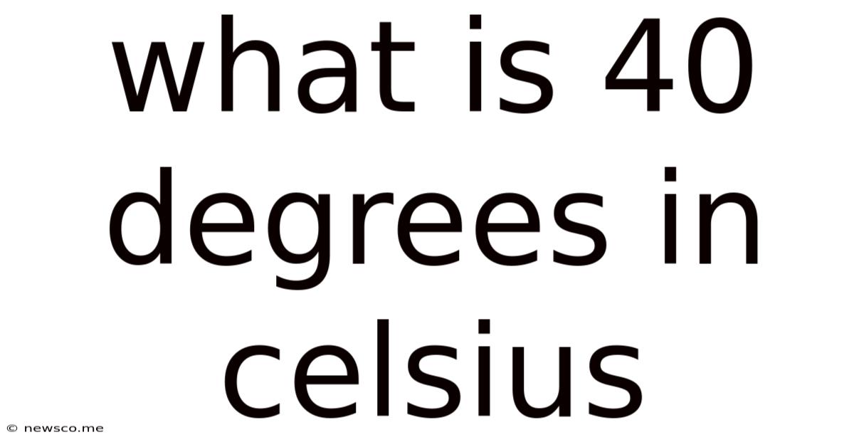 What Is 40 Degrees In Celsius
