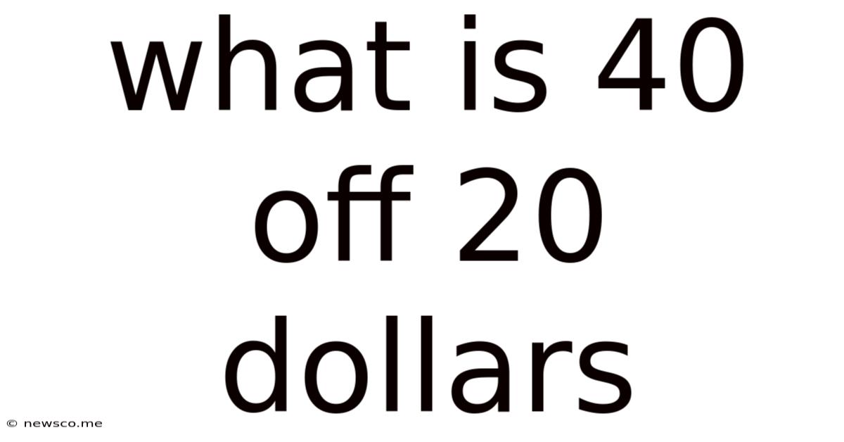 What Is 40 Off 20 Dollars