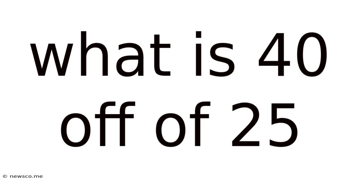 What Is 40 Off Of 25