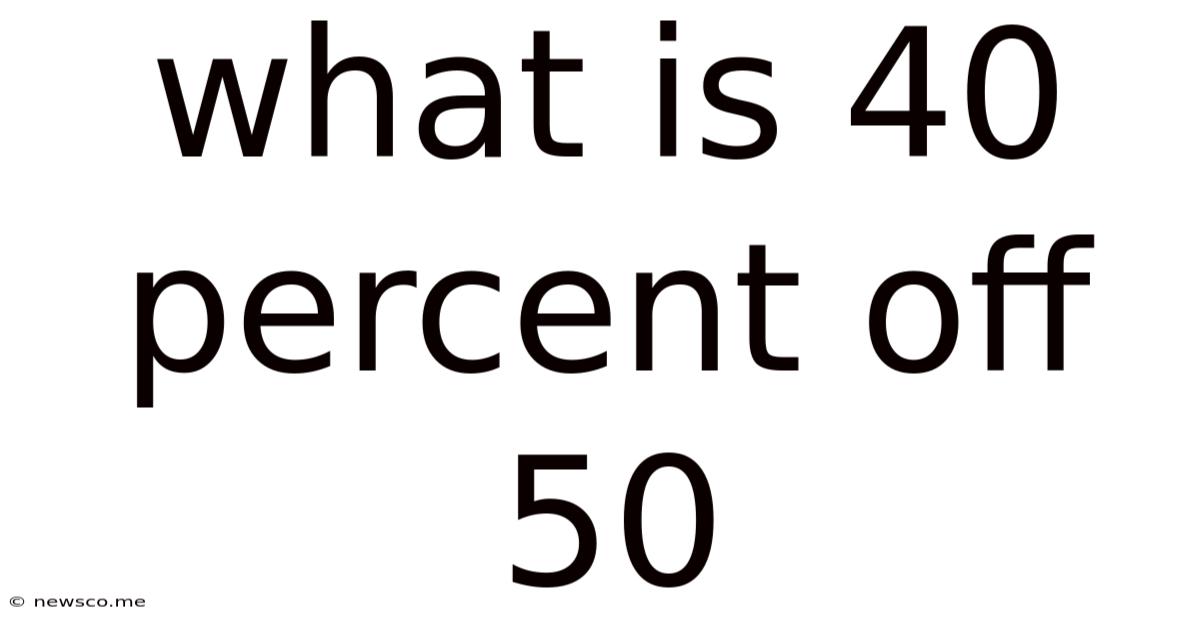What Is 40 Percent Off 50
