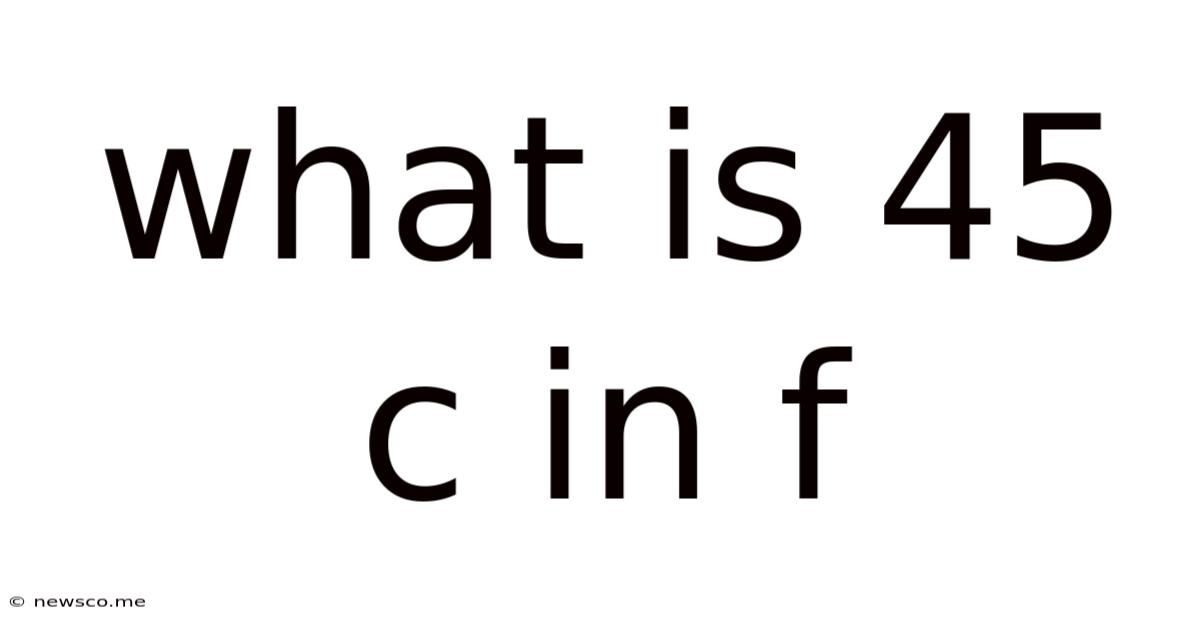 What Is 45 C In F
