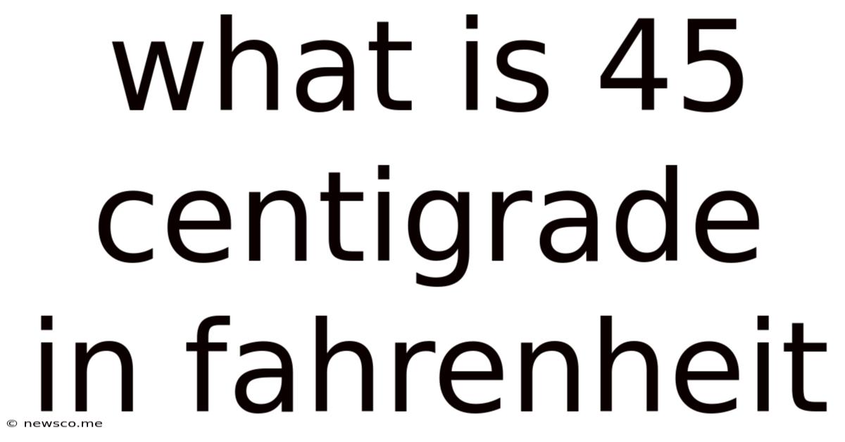 What Is 45 Centigrade In Fahrenheit