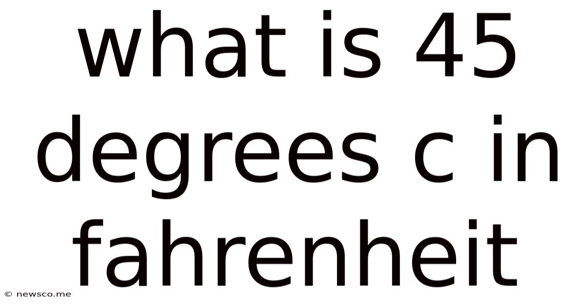 What Is 45 Degrees C In Fahrenheit