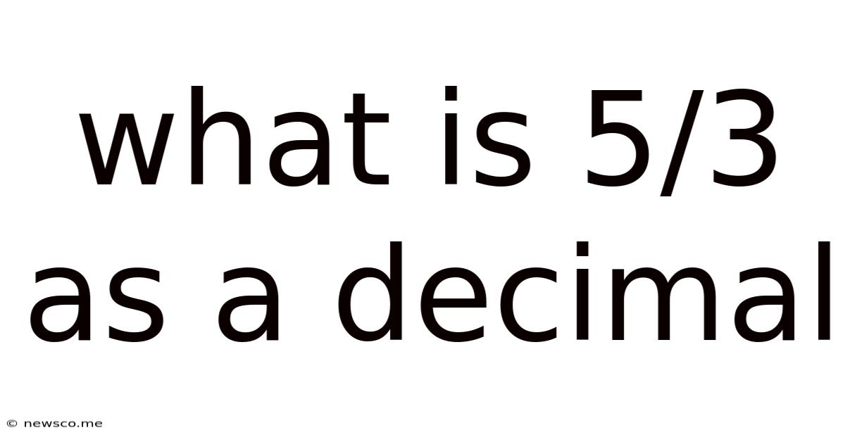 What Is 5/3 As A Decimal