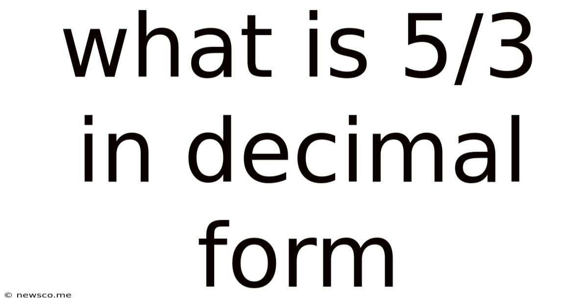What Is 5/3 In Decimal Form