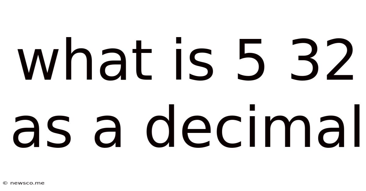 What Is 5 32 As A Decimal