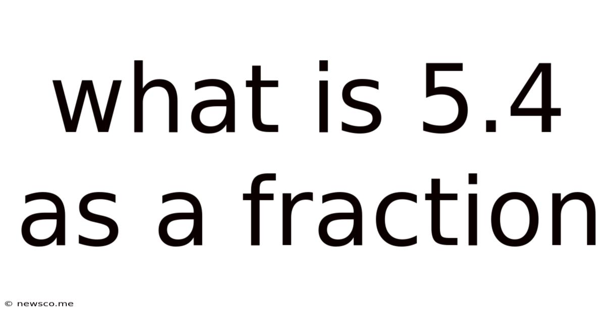 What Is 5.4 As A Fraction