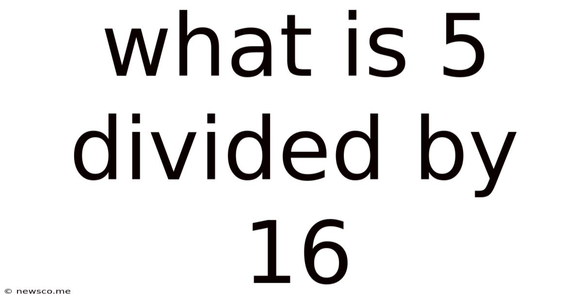 What Is 5 Divided By 16
