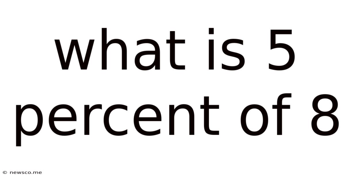 What Is 5 Percent Of 8