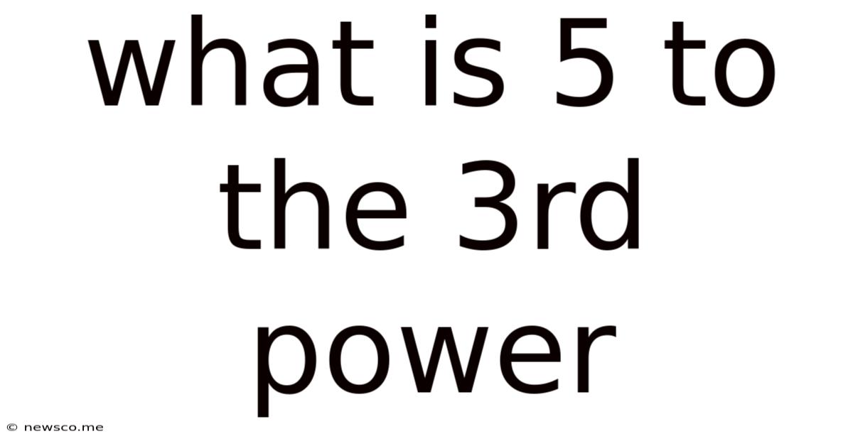 What Is 5 To The 3rd Power