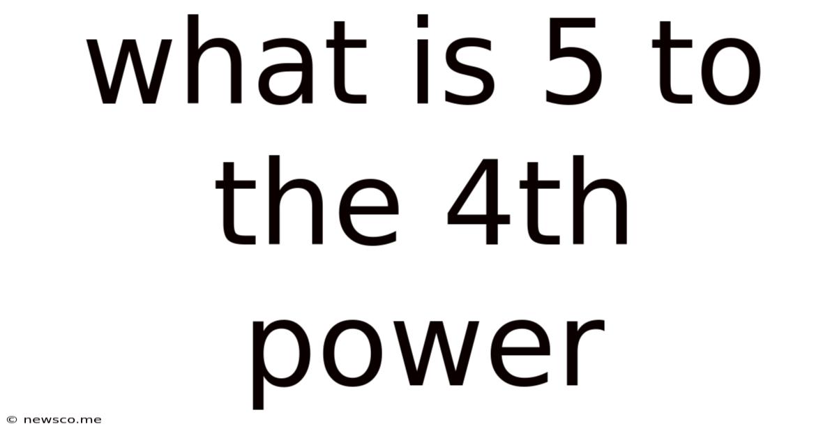 What Is 5 To The 4th Power
