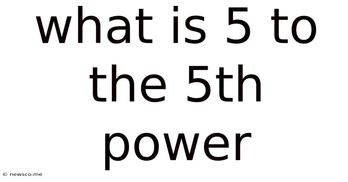 What Is 5 To The 5th Power