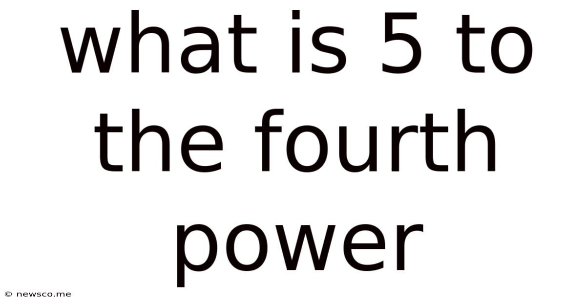 What Is 5 To The Fourth Power