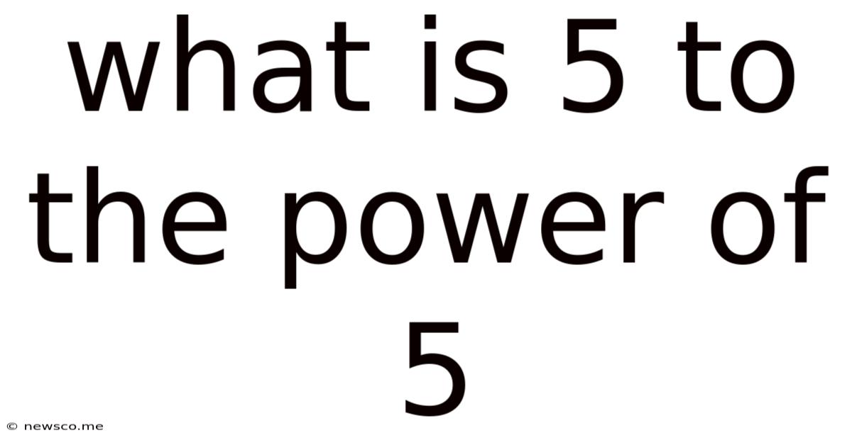 What Is 5 To The Power Of 5